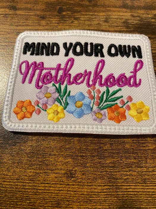 Mind Your Own Motherhood Embroidered Patch – Multiple Sizes