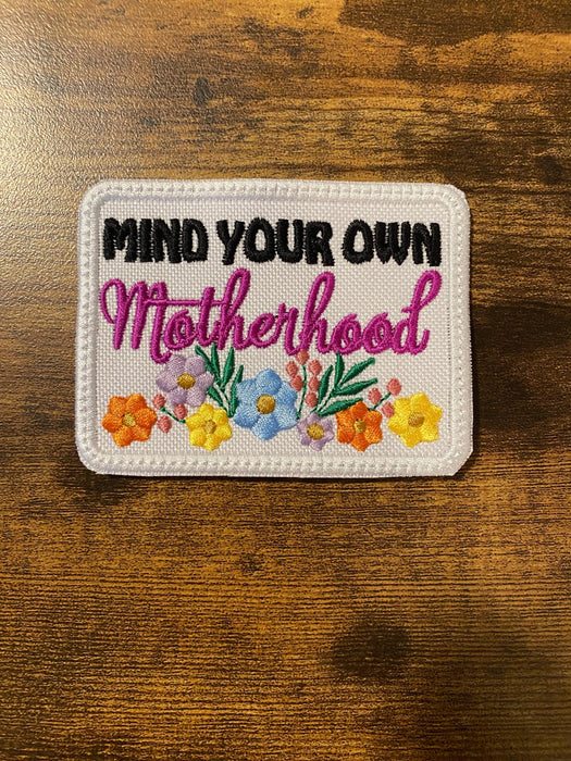 Mind Your Own Motherhood Embroidered Patch – Multiple Sizes