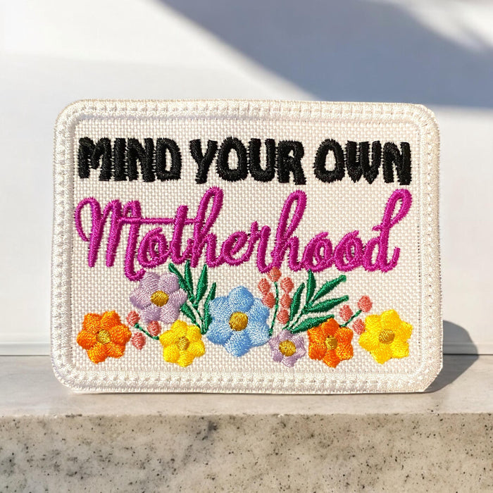 Mind Your Own Motherhood Embroidered Patch – Multiple Sizes